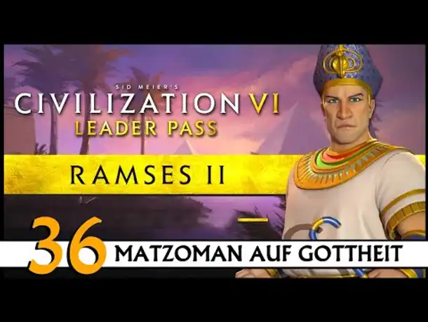 CIVILIZATION VI: Matzoman spielt Ramses - Ägypten (36) | Gottheit [Deutsch]