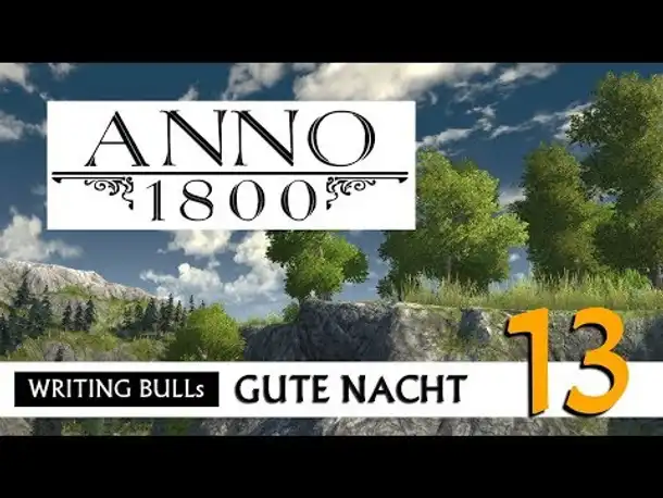 Gute Nacht! mit WB & Anno 1800 (13) | Let's Play [Deutsch]