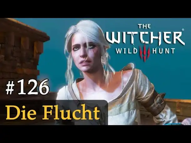 #126: Die Flucht ✦ Let's Play The Witcher 3 (Next Gen / Slow-, Long- & Roleplay)