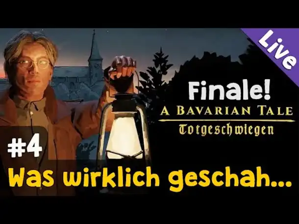 #4: Was wirklich geschah... (Finale) ✦ A Bavarian Tale: Totgeschwiegen (Livestream-Aufzeichnung)