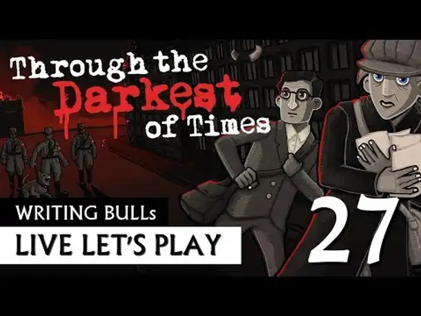 Let's Play: Through the Darkest of Times (27) [Deutsch]