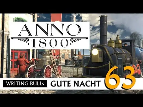 Gute Nacht! mit WB & Anno 1800 (63) | Let's Play [Deutsch]