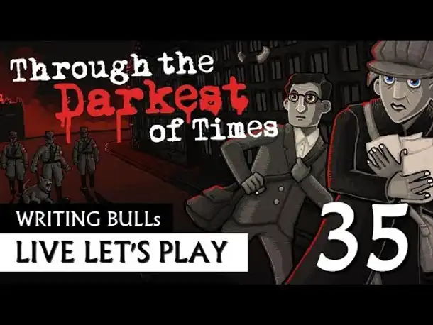 Let's Play: Through the Darkest of Times (35) [Deutsch]