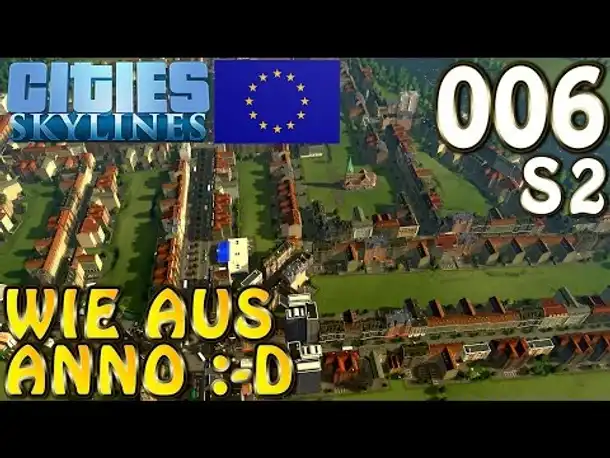 Cities Skylines Europe Theme & Mods #6 S2 Sieht aus wie Anno (Let's Play Cities: Skylines German)