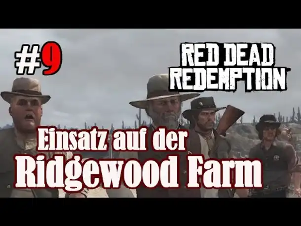 Let's Play Red Dead Redemption 1 #9 Einsatz auf der Ridgewood Farm (Blind / Slow-, Long- & Roleplay)