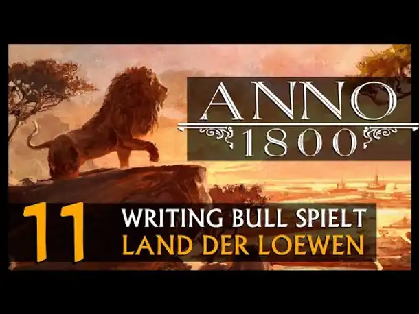 Let's Play: Anno 1800 Land der Löwen (011) | Anno 1800 bei WB (245) [Deutsch]
