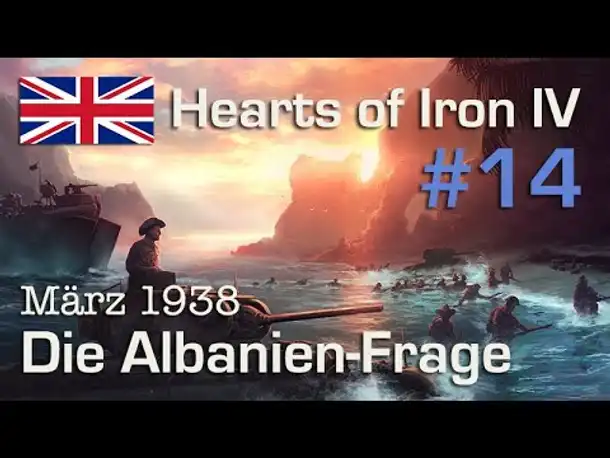 Let's Play Hearts of Iron 4 - Großbritannien #14: Die Albanien-Frage (deutsch / sehr schwer)