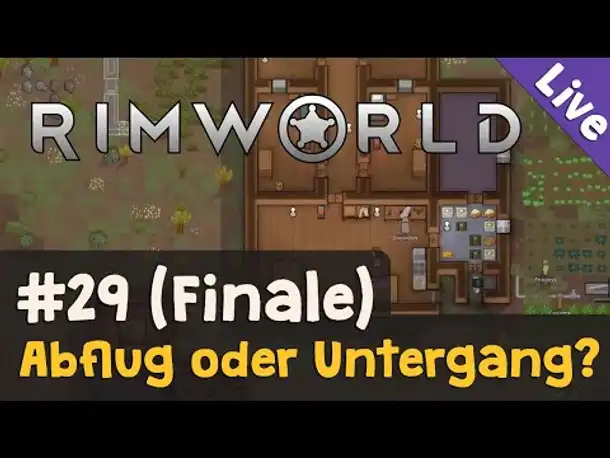 #29: Abflug oder Untergang (Finale!) ✦ Let's Play RimWorld (Livestream-Aufzeichnung)