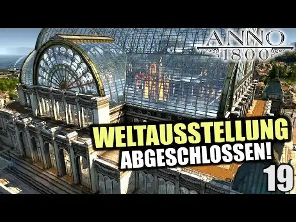 Anno 1800 - 19 - Da ist das Ding (endlich fertig)! [ Anno 1800 Deutsch Gameplay | Let's Play ]