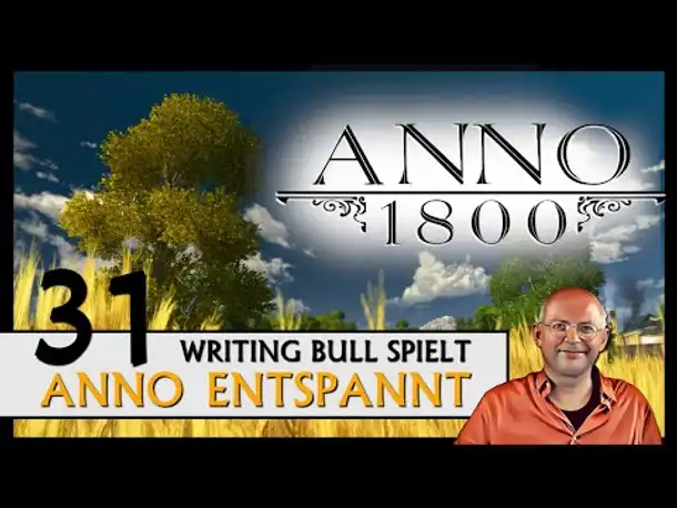 ANNO 1800: Anno entspannt (31) [Deutsch]