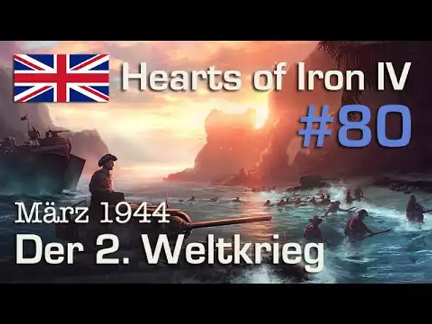 Let's Play Hearts of Iron 4 - Großbritannien #80: WW2 - März 1944 ( Elite / AI-Mod)