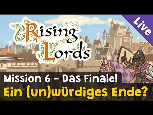 Ein (un)würdiges Ende? (Mission 6 - Finale) ✦ Let's Play Rising Lords (Livestream-Aufzeichnung)