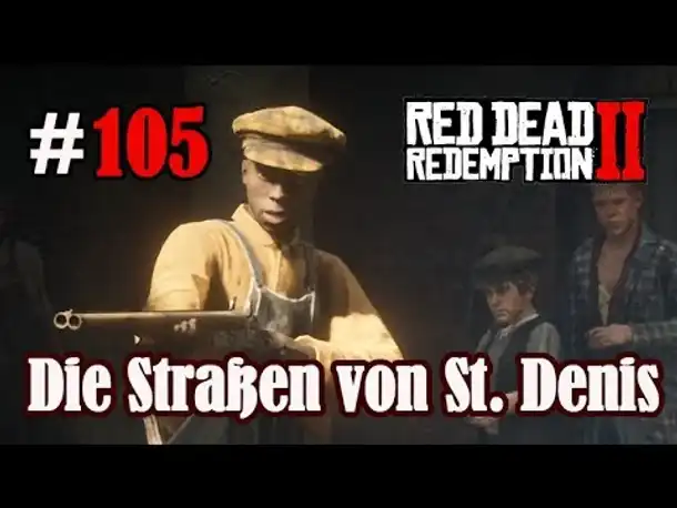 Let's Play Red Dead Redemption 2 #105: Die Straßen von Saint Denis [Story] (Slow-, Long- & Roleplay)