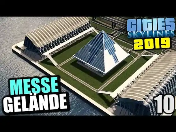 Cities Skylines 2019 - 10 - Messegelände [ Cities Skylines Deutsch Gameplay ]
