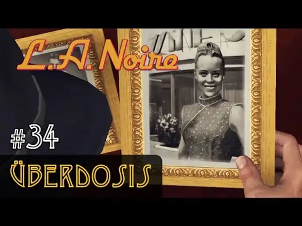 #34: Überdosis ✦ Let's Play L.A.Noire ✦ Slow-, Long- & Roleplay (Blind)