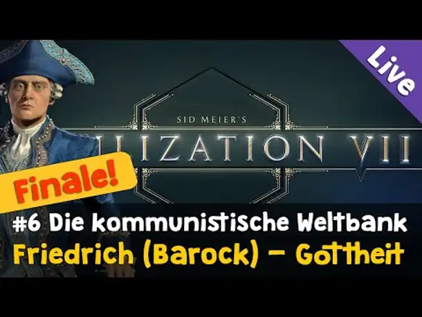 #6: Die kommunistische Weltbank ✦ Let's Play Civilization VII / Gottheit ✦ Friedrich (Barock) ✦ Live