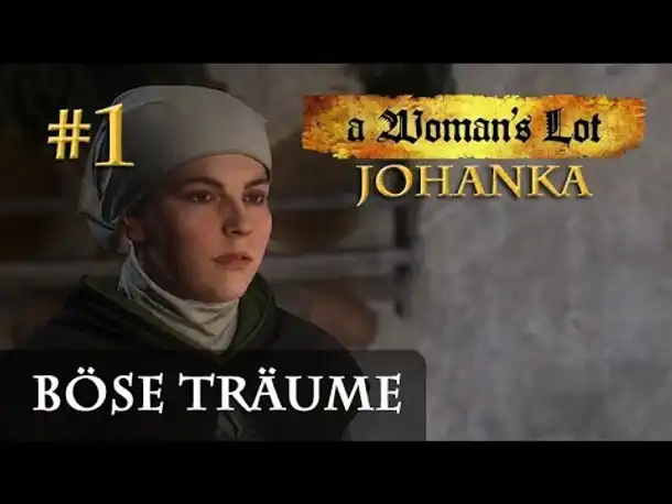 Let's Play Kingdom Come Deliverance (A Woman's Lot / Johanka) #1: Böse Träume (deutsch / blind)