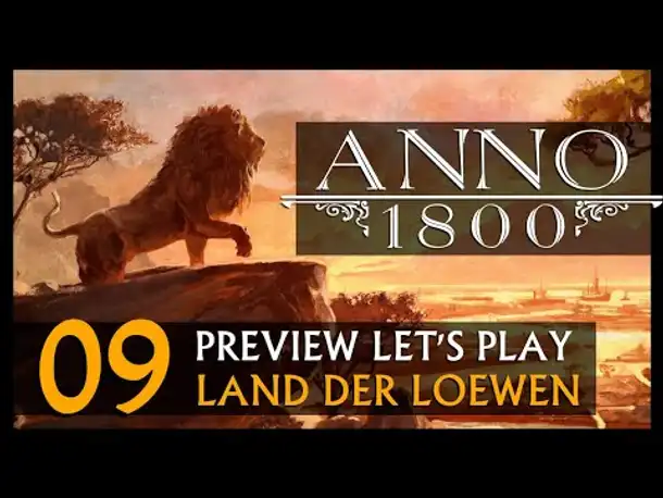 Let's Play: Anno 1800 Land der Löwen (009) | Anno 1800 bei WB (243) [Deutsch]