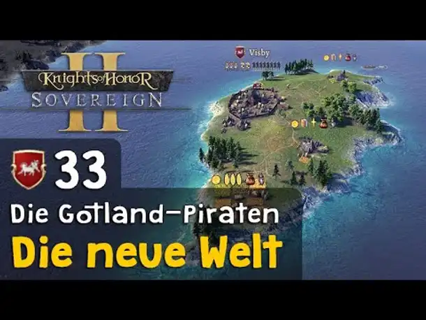 #33: Die neue Welt ✦ Die Gotland-Piraten ✦ Let's Play Knights of Honor II (Deutsch)