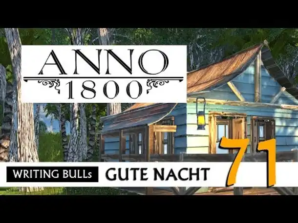 Gute Nacht! mit WB & Anno 1800 (71) | Let's Play [Deutsch]