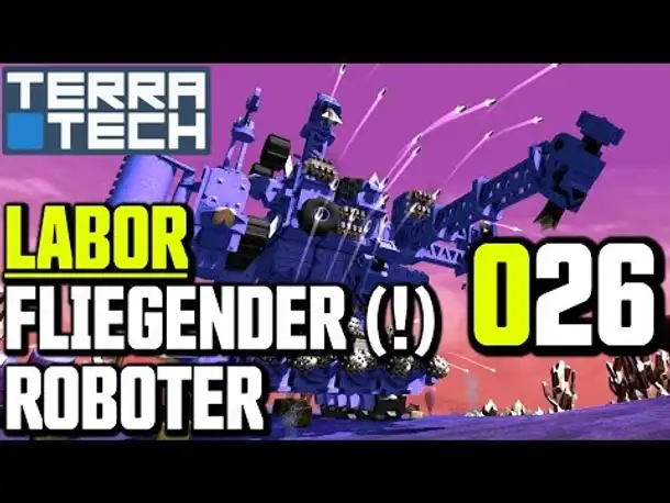 TerraTech Gameplay German | Deutsch #026 Labor: Fliegender (!) Roboter | Let's Play TerraTech