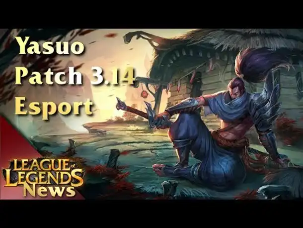 LoL News - #003 Yasuo, Patch 3.14, Esport