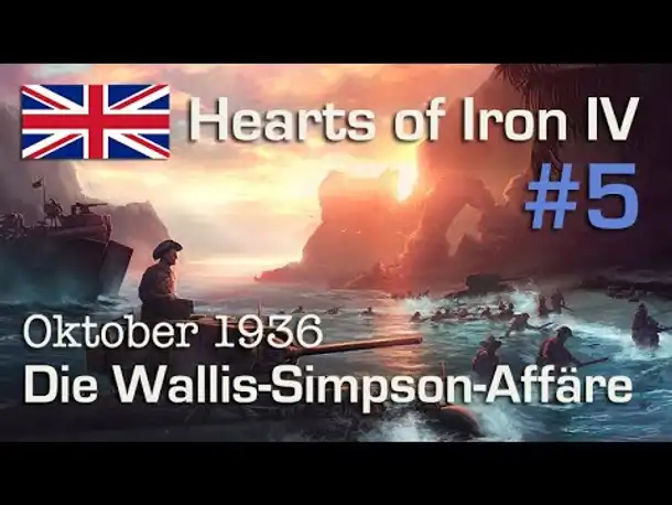 Let's Play Hearts of Iron 4 - Großbritannien #5: Die Wallis-Simpson-Affäre (deutsch / sehr schwer)