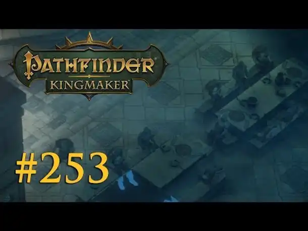 Let's Play Pathfinder: Kingmaker #253 – Der Speisesaal des Grauens (Blind / Deutsch)