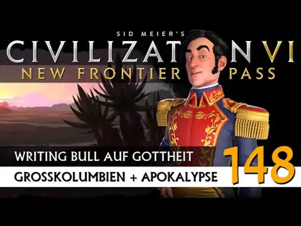 Let's Play Civilization 6: Großkolumbien | Apokalypse | Gottheit (148) [Deutsch]