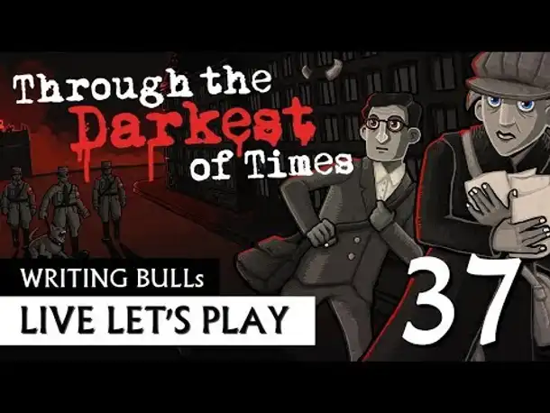 Let's Play: Through the Darkest of Times (37) [Deutsch]