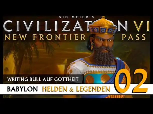 Let's Play Civilization 6: Babylon | Helden & Legenden | Gottheit (02) [Deutsch]