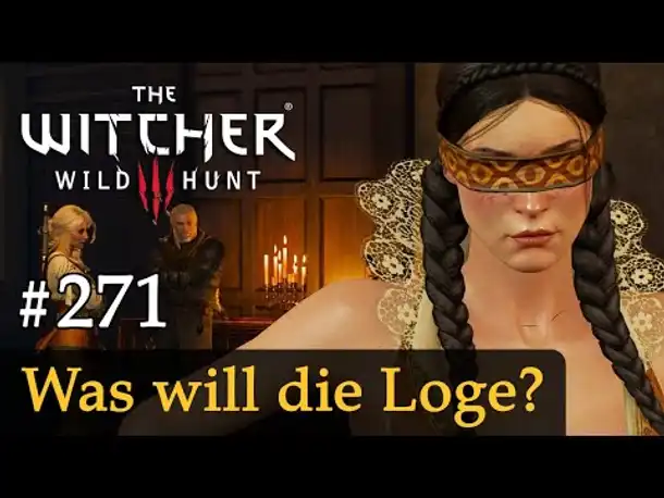 #271: Was will die Loge? ✦ Let's Play The Witcher 3 (Next Gen / Slow-, Long- & Roleplay)