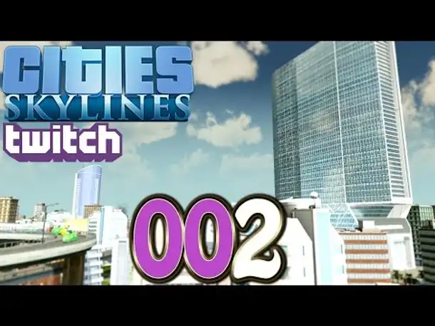 Cities Skylines Deutsch (Twitch) #002 Beam mit Hirnsturz (Let's Play Gameplay German)