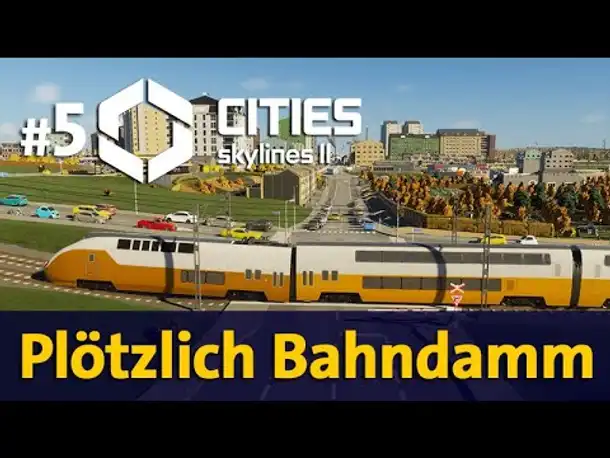 Let's Play Cities Skylines 2 ✦ #5: Plötzlich Bahndamm (Gameplay / Deutsch)