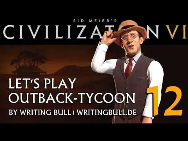 Let's Play: Civilization VI | Szenario "Outback-Tycoon" (12) [deutsch]
