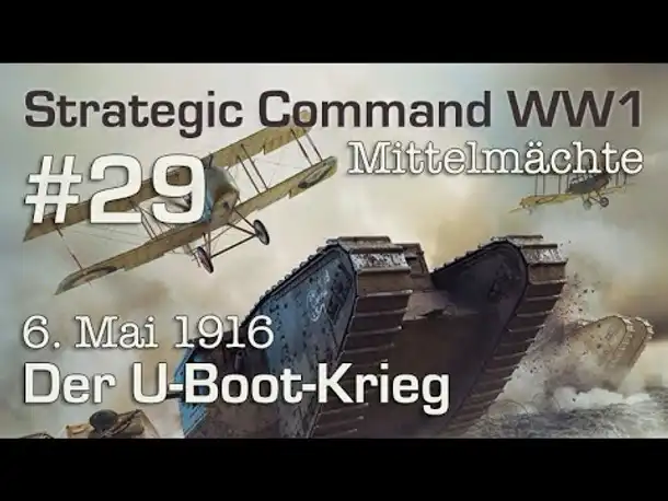 Let's Play Strategic Command WW1 #29: Der U-Boot-Krieg - 6.5.1916 (Mittelmächte / schwer)