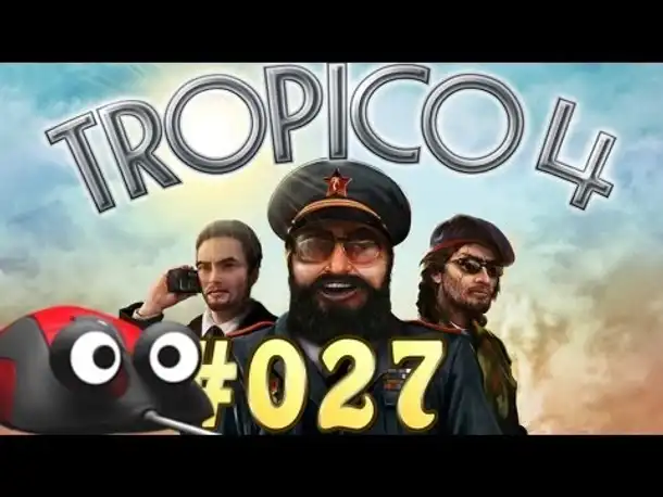 Let's Play Tropico 4 Kampagne #027 Aufstieg zur Macht [Deutsch | German | Gameplay]