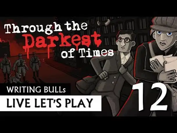 Let's Play: Through the Darkest of Times (12) [Deutsch]