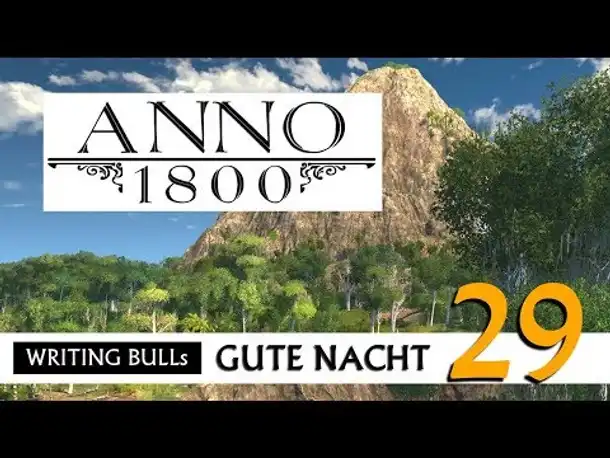 Gute Nacht! mit WB & Anno 1800 (29) | Let's Play [Deutsch]