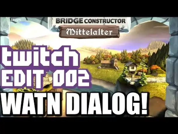 Twitch Edit | Bridge Constructor Medieval #002 WATN DIALOG! (Gameplay German Deutsch)