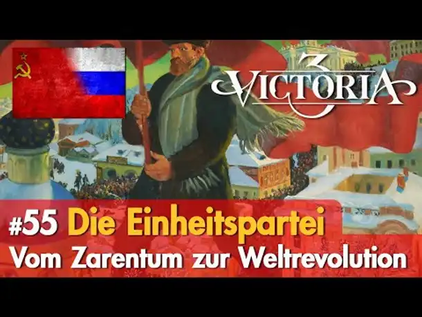 #55: Die Einheitspartei ✦ Let's Play Victoria 3 ✦ Vom Zarentum zur Weltrevolution
