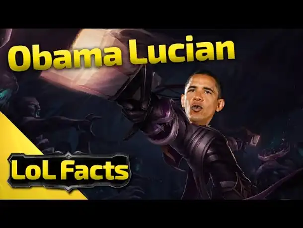 LoL Facts | OBAMA Lucian | 34