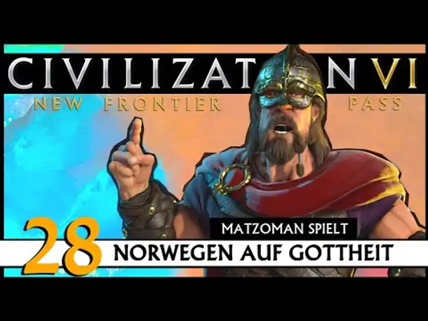 CIVILIZATION VI: Matzoman spielt Harald - Norwegen (28) | Gottheit [Deutsch]