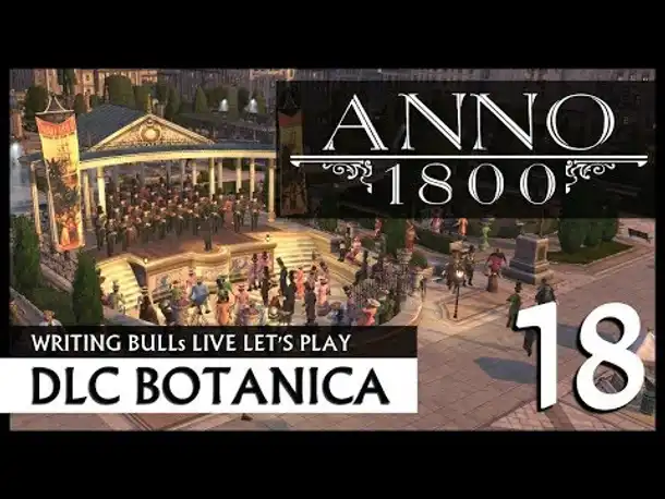 Live Let's Play: Anno 1800 Botanica (18) [Deutsch]
