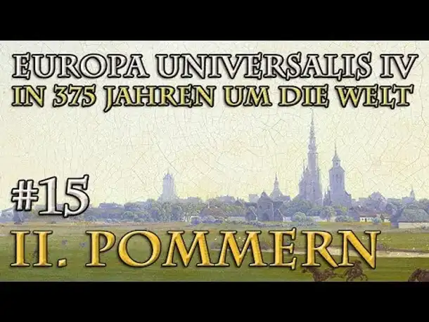 Let's Play Europa Universalis 4 – II. Pommern #15: Der sture Bock (In 375 Jahren um die Welt)