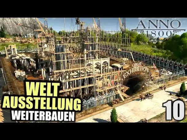 Anno 1800 - 10 - Ausbauen der Weltausstellung [ Anno 1800 Deutsch Gameplay | Let's Play ]