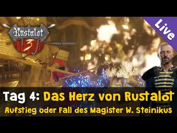 Rustalot 3 - Tag 4 ✦ Das Herz von Rustalot ✦ Aufstieg oder Fall des Magisters Steinikus (Livestream)