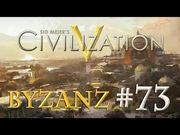 Let's Play Civilization 5 – Byzanz #73: Siegesgeläut? (Community-LP / deutsch)