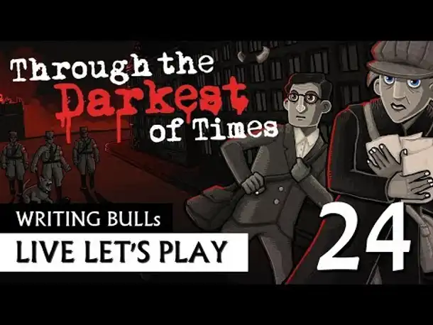 Let's Play: Through the Darkest of Times (24) [Deutsch]
