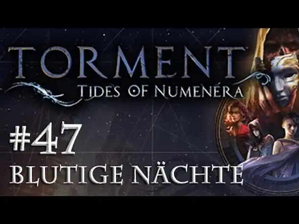 Let's Play Torment: Tides of Numenera #47 – Blutige Nächte (Blind / Deutsch / Roleplay)
